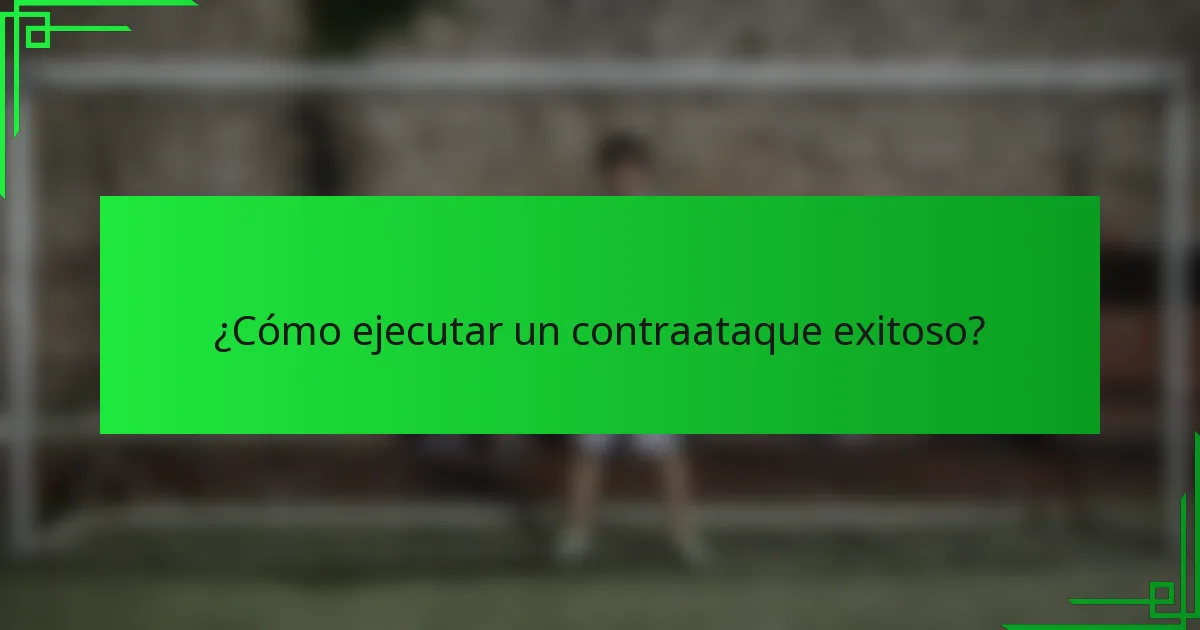¿Cómo ejecutar un contraataque exitoso?