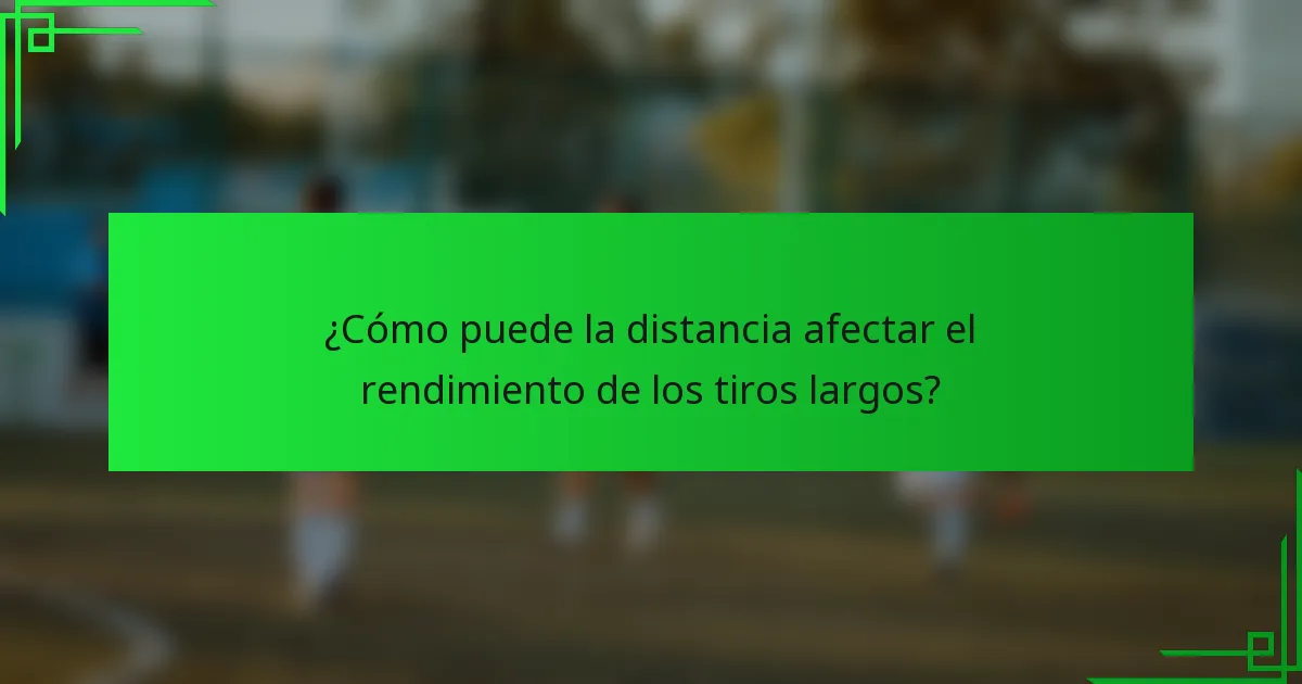 ¿Cómo puede la distancia afectar el rendimiento de los tiros largos?