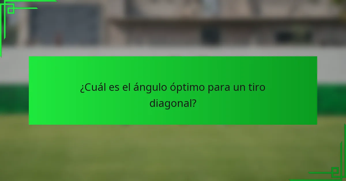 ¿Cuál es el ángulo óptimo para un tiro diagonal?