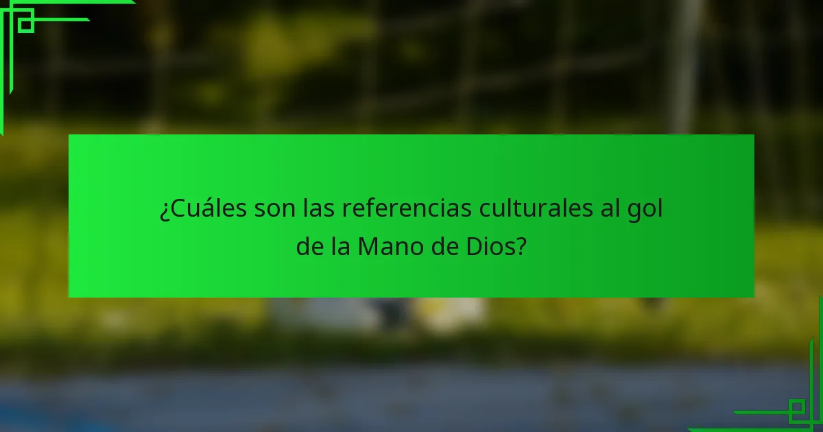 ¿Cuáles son las referencias culturales al gol de la Mano de Dios?