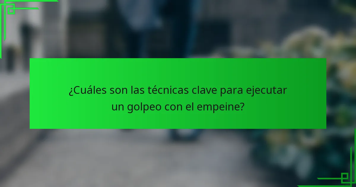 ¿Cuáles son las técnicas clave para ejecutar un golpeo con el empeine?