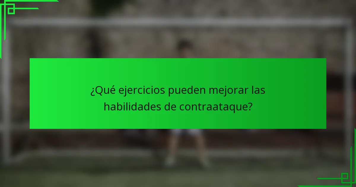 ¿Qué ejercicios pueden mejorar las habilidades de contraataque?